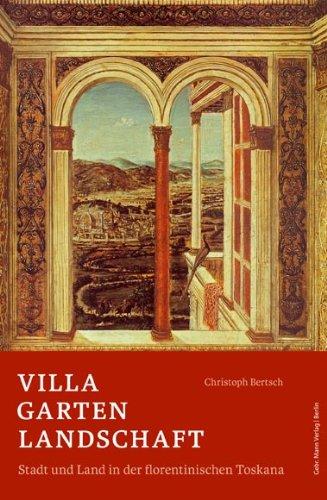 Villa Garten Landschaft: Stadt und Land in der florentinischen Toskana als ästhetischer und politischer Raum