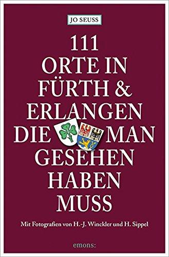 111 Orte in Fürth & Erlangen, die man gesehen haben muss