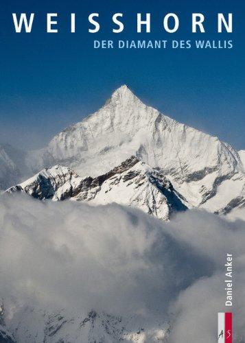 Weisshorn: Der Diamant des Wallis (Bergmonografie)