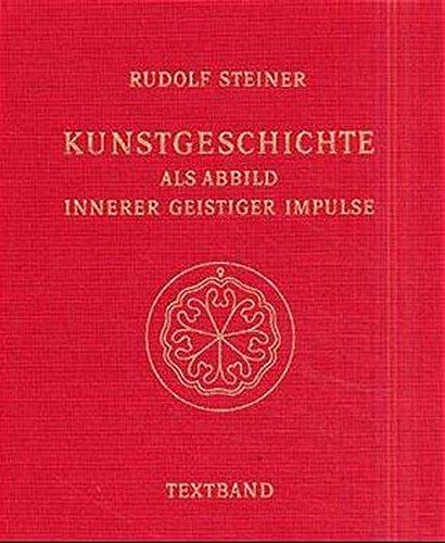 Kunstgeschichte als Abbild innerer geistiger Impulse. 13 Lichtbildervorträge,... / Kunstgeschichte als Abbild innerer geistiger Impulse: Dreizehn ... Gesamtausgabe / Schriften und Vorträge)