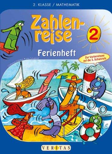 Zahlenreise - Veritas - Ferienhefte: 2. Schuljahr - Ferienheft inkl. Lösungen: Zur Vorbereitung auf das 3. Schuljahr