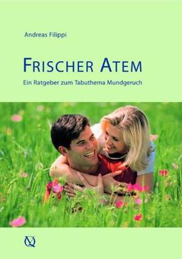 Frischer Atem: Ein Ratgeber zum Tabuthema Mundgeruch