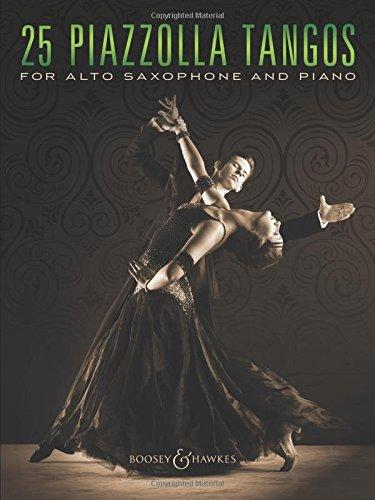 25 Piazzolla Tangos: for Alto Saxophone and Piano. Alt-Saxophon und Klavier.