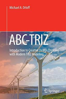 ABC-TRIZ: Introduction to Creative Design Thinking with Modern TRIZ Modeling