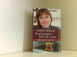 Und trotzdem lebe ich weiter : mein Leben ohne Felix ; Roman / Anja Wille / Brigitte-Buch Weltbild quality