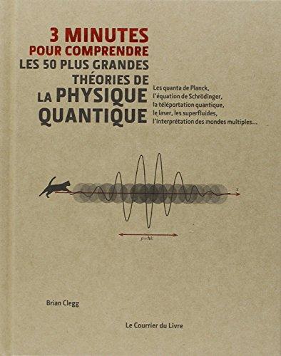 3 minutes pour comprendre les 50 plus grandes théories de la physique quantique