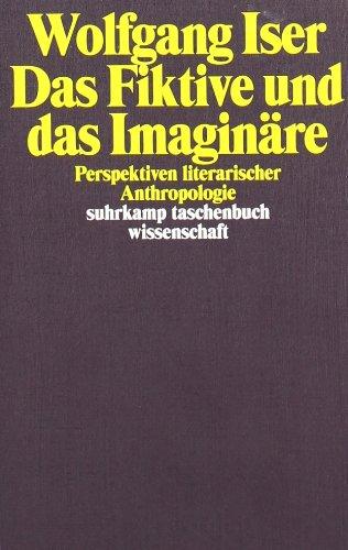 Das Fiktive und das Imaginäre: Perspektiven literarischer Anthropologie (suhrkamp taschenbuch wissenschaft)