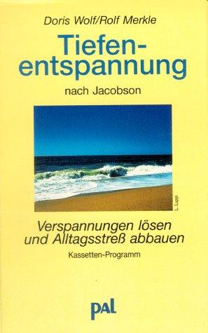 Tiefenentspannung nach Jacobson. Cassette und Begleittext: Verspannungen lösen und Alltagsstreß abbauen