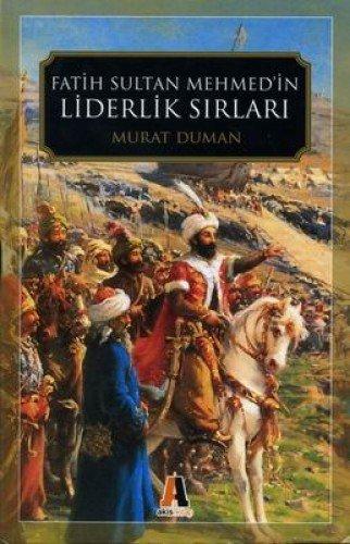 FATİH SULTAN MEHMEDİN LİDERLİK SIRLARI