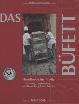 Das Büfett: Handbuch für Profis. Planung, Organisation und Herstellung kalter Büffets