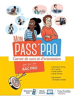 Mon pass' pro : carnet de suivi et d'orientation : 2de, 1re, terminale, bac pro