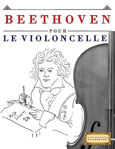 Beethoven pour le Violoncelle: 10 pièces faciles pour le Violoncelle débutant livre