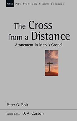 The Cross from a Distance: Atonement In Mark'S Gospel (New Studies in Biblical Theology)