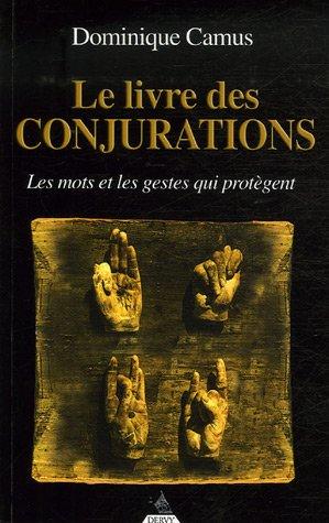 Le livre des conjurations : les mots et les gestes qui protègent