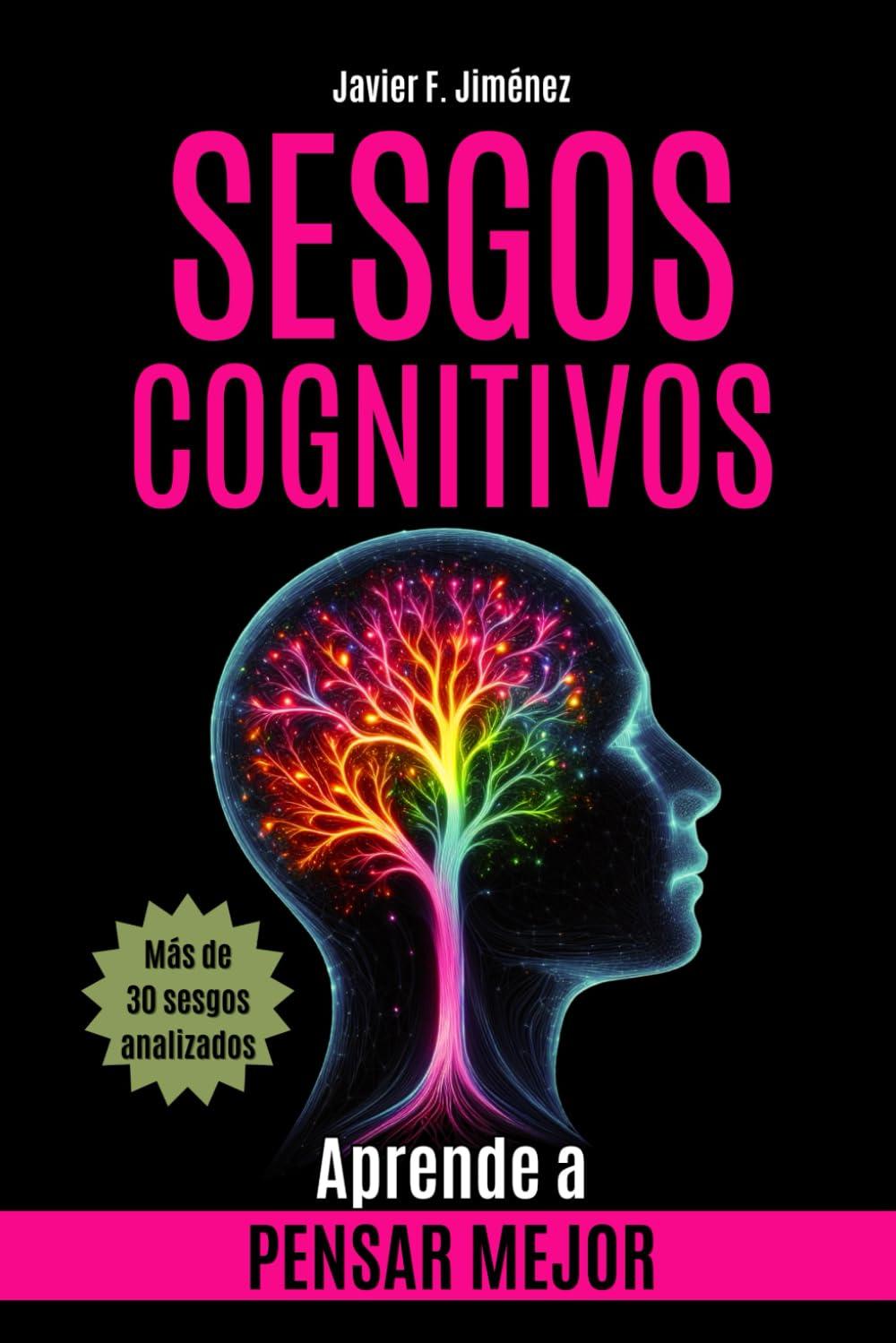 SESGOS COGNITIVOS: Aprende a Pensar Mejor (Ensayo Psicología)