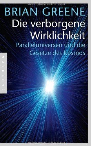 Die verborgene Wirklichkeit: Paralleluniversen und die Gesetze des Kosmos