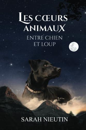 Les Coeurs Animaux: Entre Chien et Loup (Les Cœurs Animaux, Band 3)