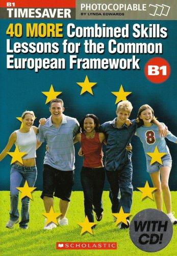 40 More Combined Skills Lessons for the Common European Fram (Timesaver)