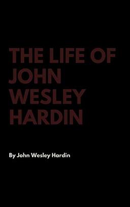 The Life of John Wesley Hardin