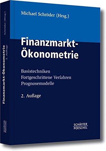 Finanzmarkt-Ökonometrie: Basistechniken, Fortgeschrittene Verfahren, Prognosemodelle