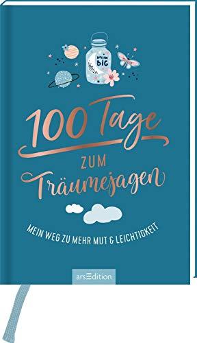 100 Tage zum Träumejagen: Mein Weg zu mehr Mut und Leichtigkeit