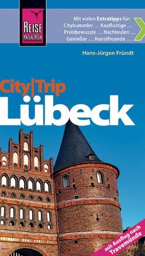 Reise Know-How CityTrip Lübeck: Mit Travemünde. Reiseführer mit Faltplan: Mit Ausflug nach Travemünde. Reiseführer mit Faltplan