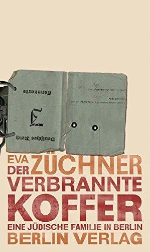 Der verbrannte Koffer: Eine jüdische Familie in Berlin