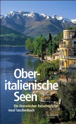 Oberitalienische Seen: Ein literarischer Reisebegleiter (insel taschenbuch)