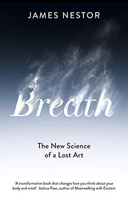 Breath: The New Science of a Lost Art