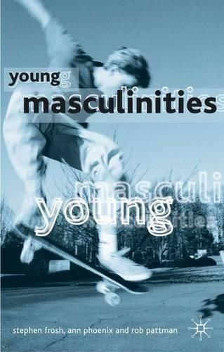 Young Masculinities: Understanding Boys in Contemporary Society