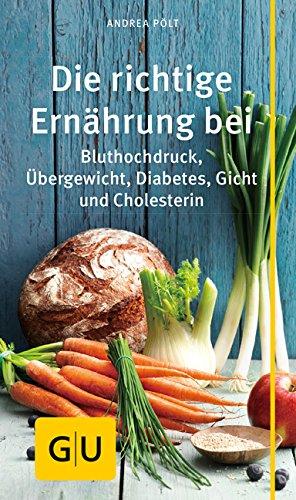 Die richtige Ernährung bei: Bluthochdruck, Übergewicht, Diabetes, Gicht, Cholesterin (GU Gesundheits-Kompasse)