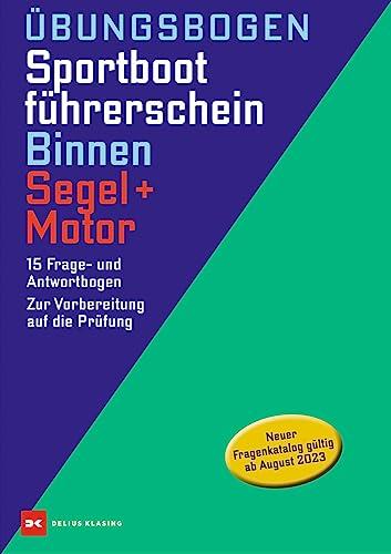 Übungsbogen Sportbootführerschein Binnen Segel/Motor: 15 Frage- und 15 Antwortbogen. Zur Vorbereitung auf die Prüfung