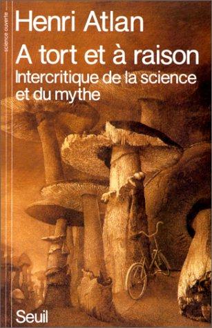 A tort et à raison : intercritique de la science et du mythe