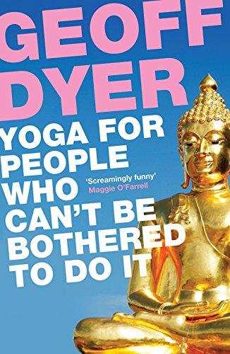 Yoga for People Who Can't be Bothered to Do it