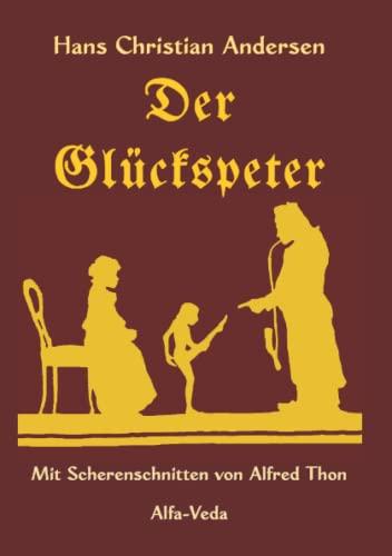 Der Glückspeter: Mit Scherenschnitten von Alfred Thon