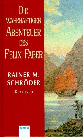 Die wahrhaftigen Abenteuer des Felix Faber. ( Ab 14 J.)