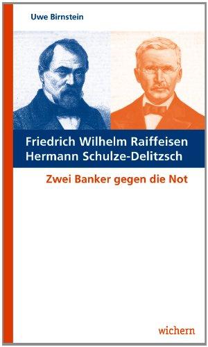 Friedrich Wilhelm Raiffeisen Hermann Schulze-Delitzsch: Genossenschaftlich gegen die Not