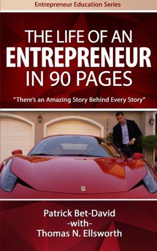 The Life of an Entrepreneur in 90 Pages: There's An Amazing Story Behind Every Story (Entrepreneur Education Series)