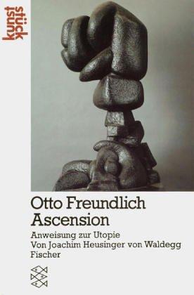 Otto Freundlich. Ascension. Anweisung zur Utopie (kunststück)