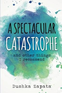 A Spectacular Catastrophe: and other things I recommend (How To Be Ferociously Happy, Band 3)