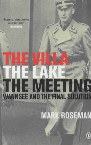 The Villa, The Lake, The Meeting: Wannsee and the Final Solution