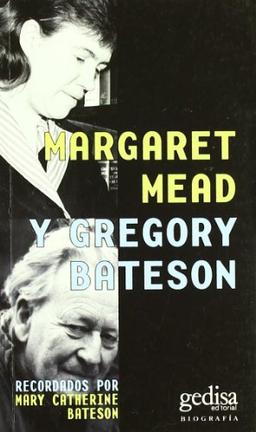 Margaret Mead y Gregory Bateson: Recordados por Mary Catherine Bateson (Biografías y Testimonos)