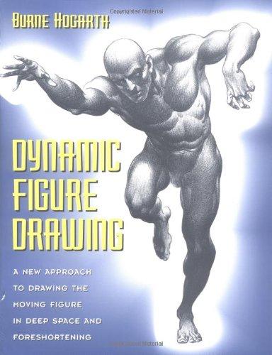 Dynamic Figure Drawing: A New Approach to Drawing the Moving Figure in Deep Space and Foreshortening (Practical Art Books)