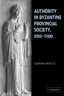 Authority in Byzantine Provincial Society, 950-1100