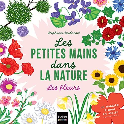 Les petites mains dans la nature. Les fleurs