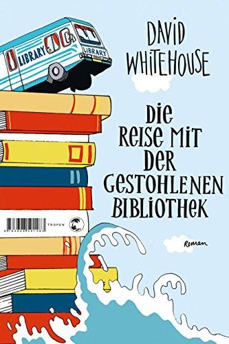 Die Reise mit der gestohlenen Bibliothek: Roman