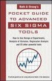 Rath & Strong's Six Sigma Advanced Tools Pocket Guide: How to Use Design of Experiments, Analysis of Variance, Regression Analysis and 25 Other Powerful Tools