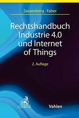 Rechtshandbuch Industrie 4.0 und Internet of Things: Praxisfragen und Perspektiven der digitalen Zukunft