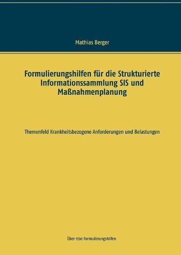 Formulierungshilfen für die Strukturierte Informationssammlung SIS und Maßnahmenplanung: Themenfeld krankheitsbezogene Anforderungen und Belastungen