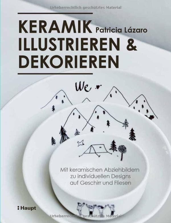 Keramik illustrieren und dekorieren: Mit keramischen Abziehbildern zu individuellen Designs auf Geschirr und Fliesen